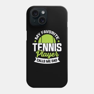 My Favorite Tennis Player Calls Me Dad Phone Case