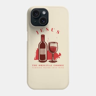 Jesus The Original Foodie Turning Water Into Wine Phone Case