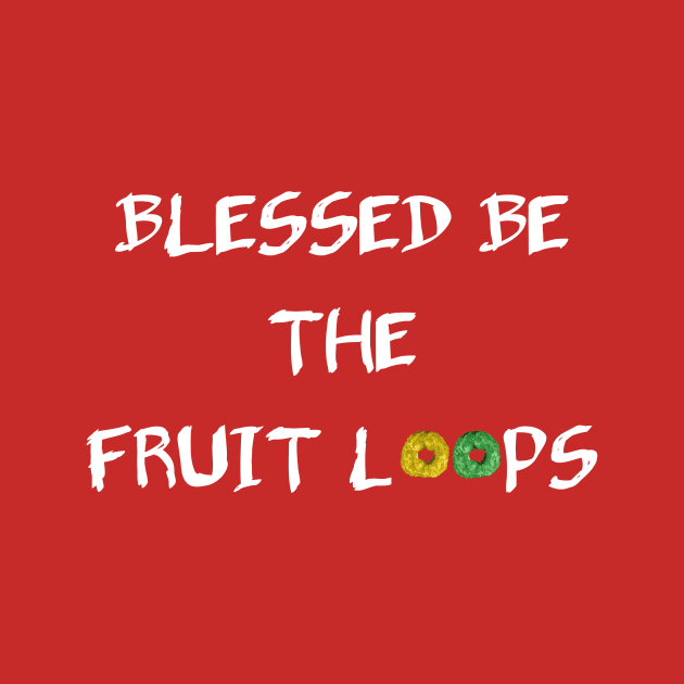 Blessed Be The Fruit Loops (red option) by WesternExposure