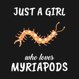 Just A Girl Who Loves Myriapods T-Shirt