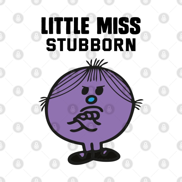 LITTLE MISS STUBBORN by reedae