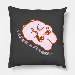 Funny Animal - I Am Not A Hugger! No hugs Design Pillow