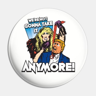 We're Not Gonna Take It - Trump Pin