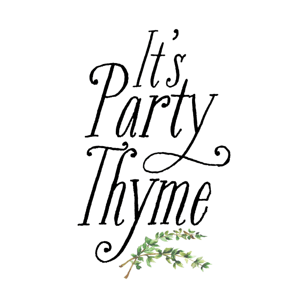 It's Party Thyme by ethanchristopher