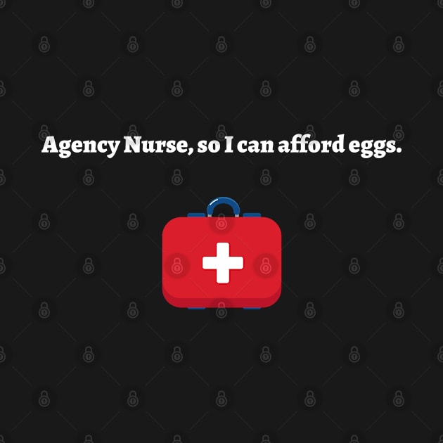 Agency Nurse, so I can afford eggs. by massivestartup.co.uk