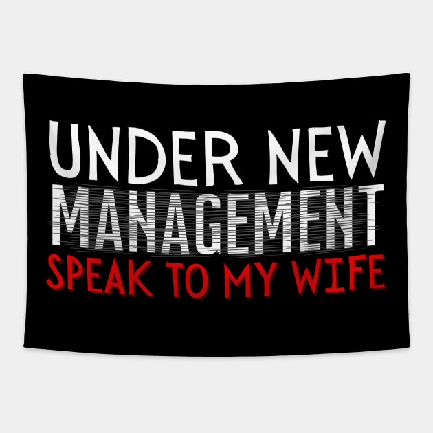 Under New Management speak to my wife, New Husband Tapestry by Magnificent Butterfly