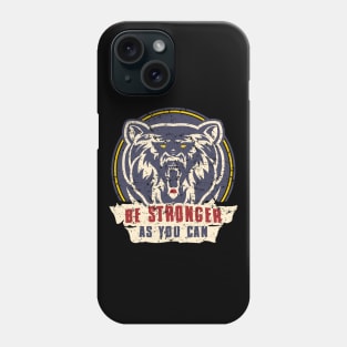 Be Stronger As You Can Phone Case