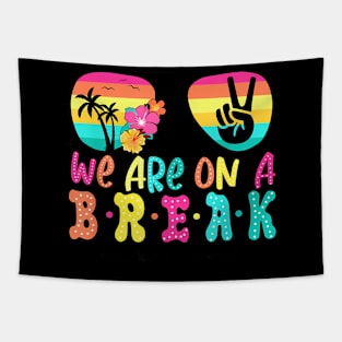 We'Re On A Break Teacher Last Day Of School Summer Tapestry