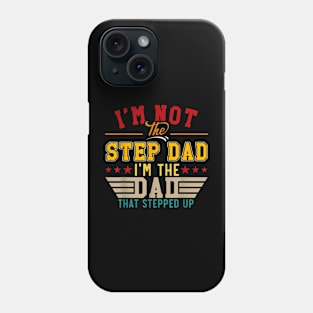 Vintage I'M Not Step Dad I'M Just The Dad That Stepped Up Phone Case