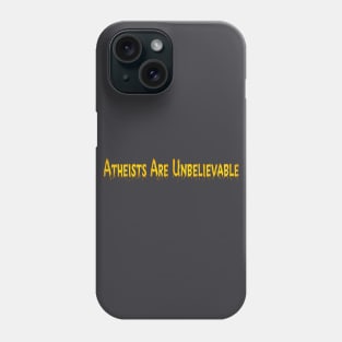 Atheists Are Unbelievable - Back Phone Case