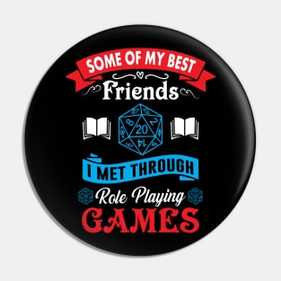 Some of My Best Friends I Met Through Role Playing Games Pin