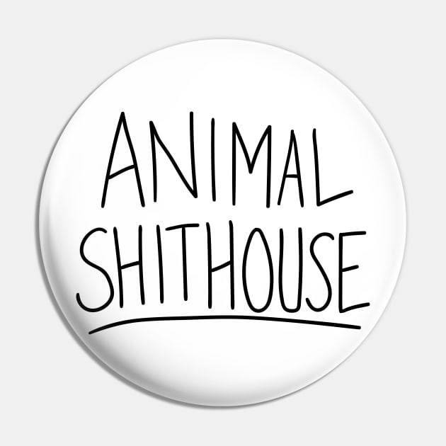 Animal Sh*thouse Pin by tvshirts