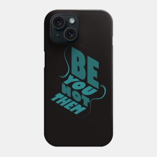 Be You Not Them Phone Case