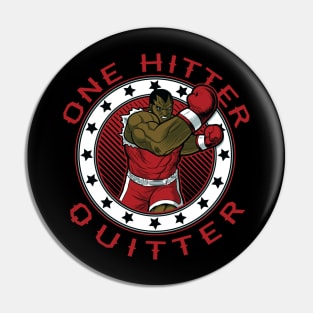 One Hitter Quitter Pin