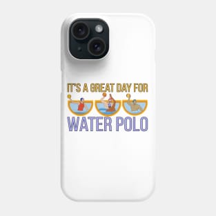 It's a Great Day For Water Polo Phone Case