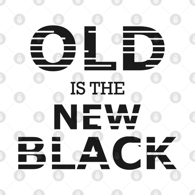 Old is the new black by KC Happy Shop