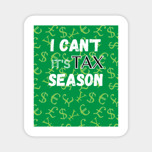 I Can't its tax Season shirt for accountants, tax professionals Magnet