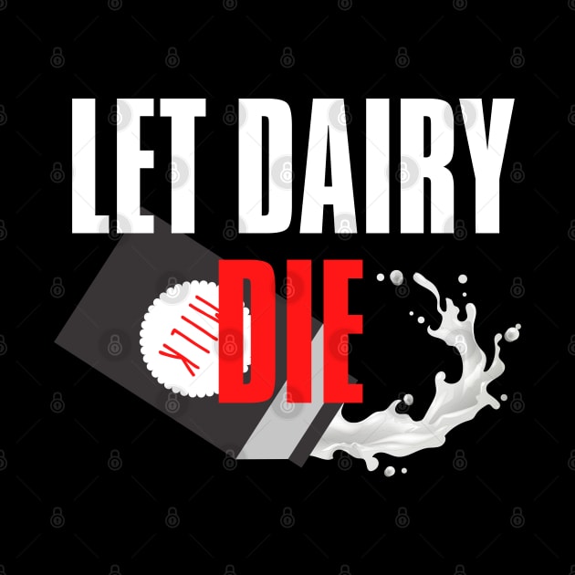 Vegan Anti Milk Let Dairy Die by VEN Apparel