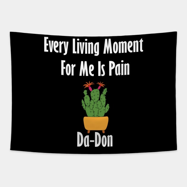 Every Living Moment For Me Is Pain Da-Don Tapestry by teestaan