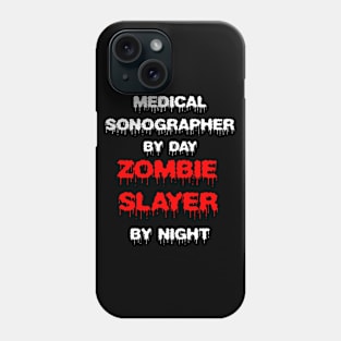 Funny Spooky Halloween Party Trendy Gift - Medical Sonographer By Day Zombie Slayer By Night Phone Case