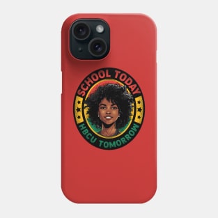 School Today HBCU Tomorrow Phone Case