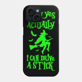 Why Yes Actually I Can Drive a Stick Witch Broom Funny Halloween Phone Case
