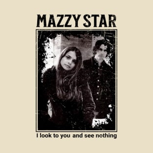 Mazzy Star - I Look To You and See Nothing T-Shirt