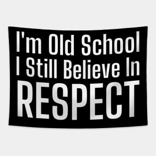 I'm Old School I Still Believe In Respect-Motivational Quote Tapestry