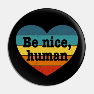 Be Nice Human - Inspirational Kindness Retro Rainbow Heart Pin