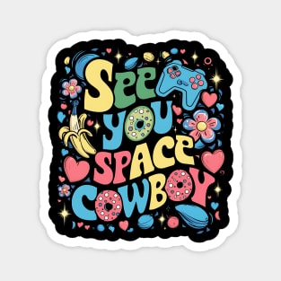 See You Space Cowboy Magnet