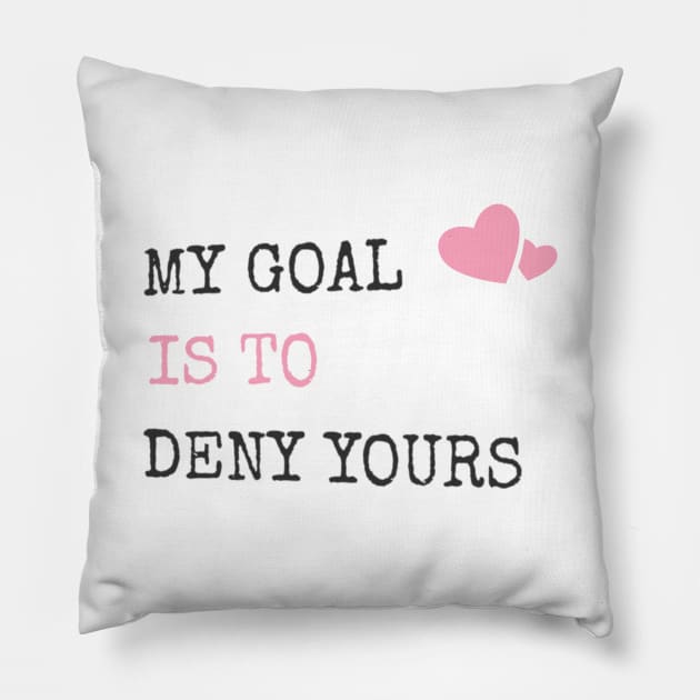 My Goal Is To Deny Yours Heart Defender Pillow by theperfectpresents