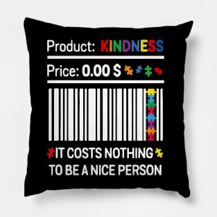 Autism Product Kindness It Costs Nothing To Be A Nice Person Pillow