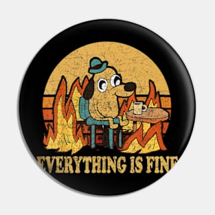 Everything Is Fine Dog Drinking Pin