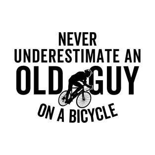 never understimate an old guy on a bicycle T-Shirt