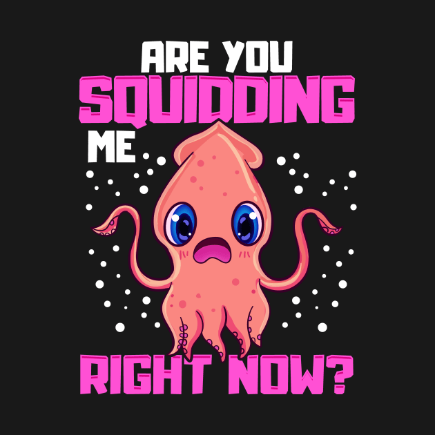 Are You Squidding Me Right Now? Funny Squid Pun by theperfectpresents