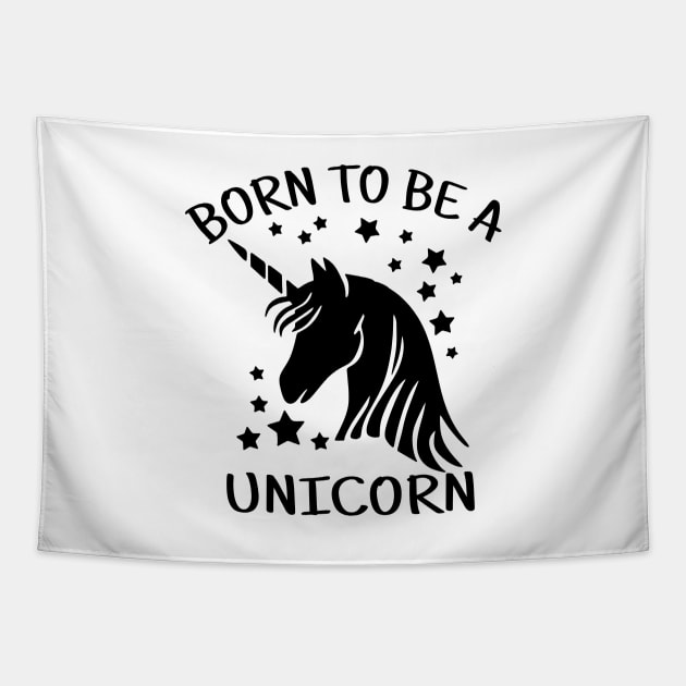 Born to Be a Unicorn Tapestry by unicorn shirt