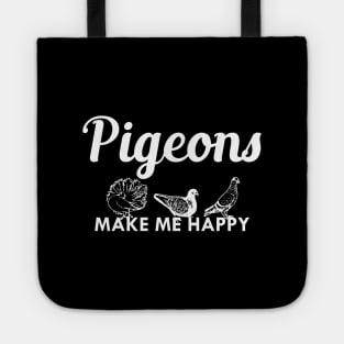 Pigeon - Pigeons make me happy Tote
