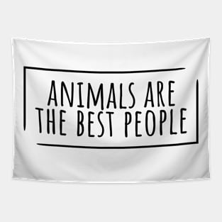 Animals are the best people funny Tapestry