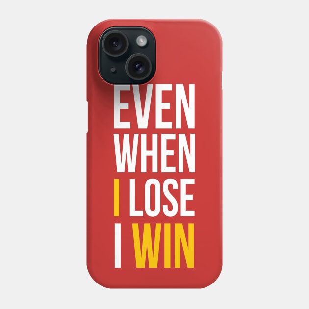 Even When I Lose I Win Phone Case by GaryVeeApparel