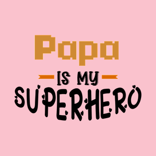 Papa is my Superhero T-Shirt