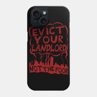 Evict Your Landlord Not The Poor - Punk, Leftist, Socialist, Anarchist Squatter Phone Case