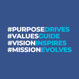Purpose, Values, Vision & Mission T-Shirt