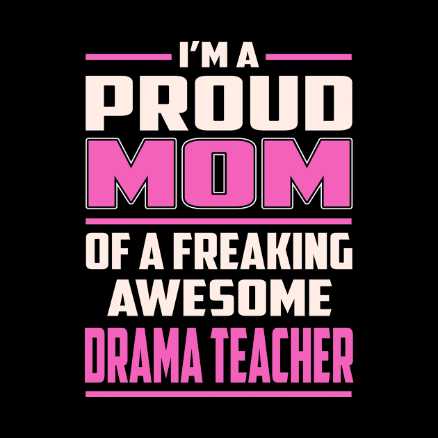 Proud MOM Drama Teacher by TeeBi