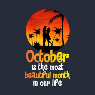 October is the most beautiful month in our life T-Shirt