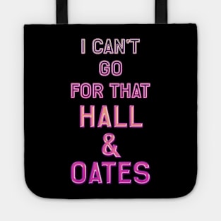 I Cant Go For That Tote