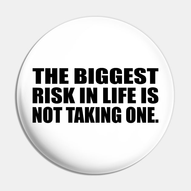 The biggest risk in life is not taking one Pin by CRE4T1V1TY