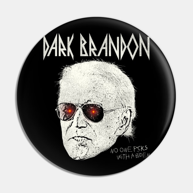 Dark Brandon "No One F*cks..." Pin by darklordpug