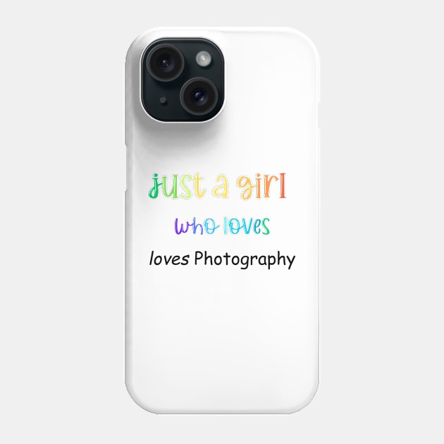 just a girl who loves photography Phone Case by Love My..