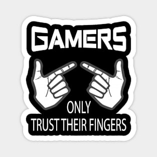 Gamers Only Trust Their Fingers White Magnet