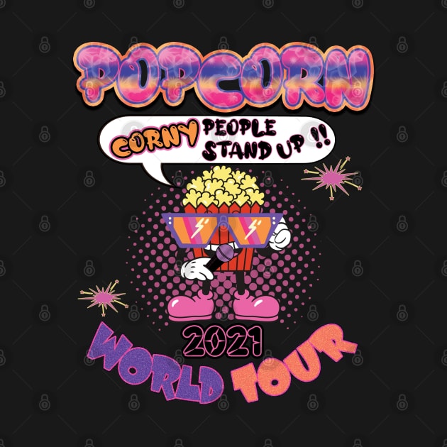 Corny people stand up! Popcorn world tour 2021 by RailoImage